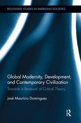 José Maurício Domingues - Global Modernity, Development, and Contemporary Civilization, Inbunden