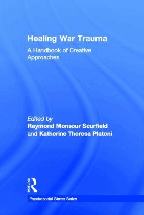 Raymond Monsour Scurfield, Katherine Theresa Platoni - Healing War Trauma, Inbunden