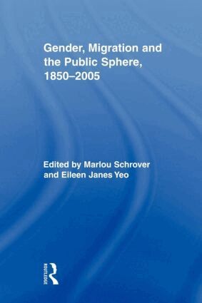 Marlou Schrover, Eileen Yeo - Gender, Migration, and the Public Sphere, 1850-2005, Häftad