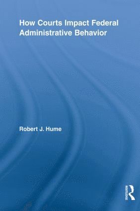 bokomslag How Courts Impact Federal Administrative Behavior