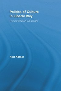 bokomslag Politics of Culture in Liberal Italy