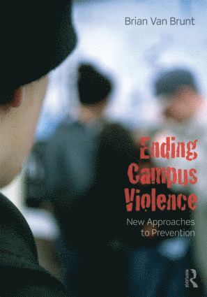 Brian Van Brunt, USA) Van Brunt, Brian (Secure Community Network, New Hampshire, Brian Van Brunt - Ending Campus Violence, Häftad