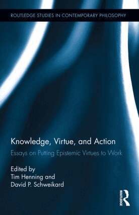 Tim Henning, David P. Schweikard - Knowledge, Virtue, and Action, Inbunden