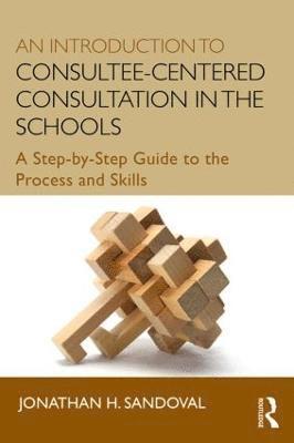 An Introduction to Consultee-Centered Consultation in the Schools 1