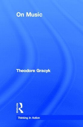 Theodore Gracyk - On Music, Inbunden