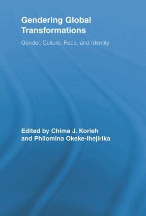 Chima J. Korieh, Philomina E Okeke-Ihejirika - Gendering Global Transformations, Häftad