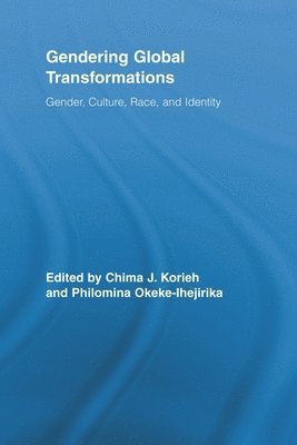 Chima J. Korieh, Philomina E Okeke-Ihejirika, USA) Korieh, Chima J. (Marquette University, Canada) Okeke-Ihejirika, Philomina E (University of Alberta, Philomina E. Okeke-Ihejirika - Gendering Global Transformations, Häftad
