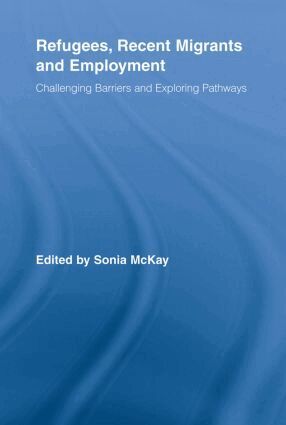 Sonia McKay - Refugees, Recent Migrants and Employment, Häftad