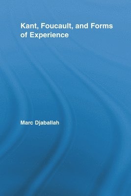 Kant, Foucault, and Forms of Experience 1