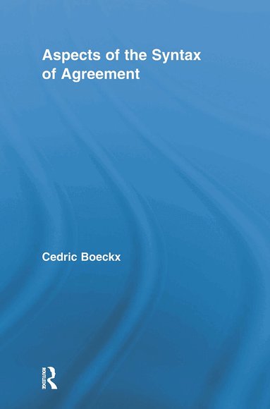 Cedric Boeckx - Aspects of the Syntax of Agreement, Häftad