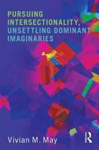 bokomslag Pursuing Intersectionality, Unsettling Dominant Imaginaries