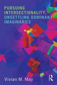 bokomslag Pursuing Intersectionality, Unsettling Dominant Imaginaries