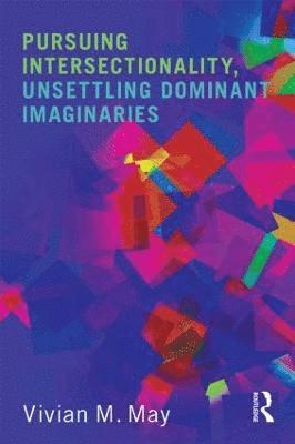 Pursuing Intersectionality, Unsettling Dominant Imaginaries 1