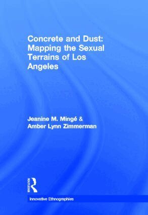 Jeanine Marie Minge, Amber Lynn Zimmerman - Concrete and Dust: Mapping the Sexual Terrains of Los Angeles, Inbunden