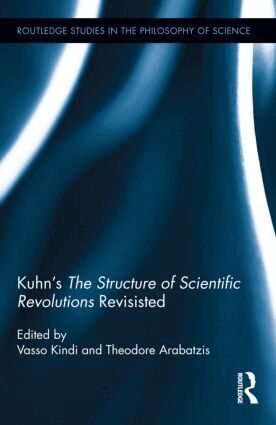 Vasso Kindi, Theodore Arabatzis - Kuhn’s The Structure of Scientific Revolutions Revisited, Inbunden