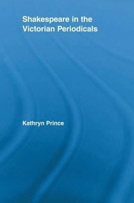 Kathryn Prince, UK) Prince, Kathryn (The Shakespeare Institute - Shakespeare in the Victorian Periodicals, Häftad