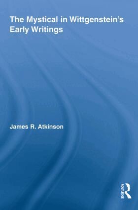 James R. Atkinson - Mystical in Wittgenstein's Early Writings, Häftad