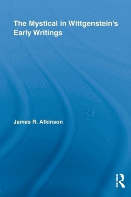 bokomslag The Mystical in Wittgenstein's Early Writings