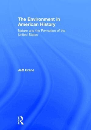 Jeff Crane - Environment in American History, Inbunden