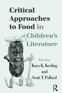 bokomslag Critical Approaches to Food in Childrens Literature