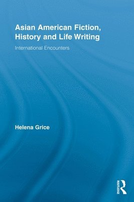 Helena Grice, UK) Grice, Helena (University of Aberystwyth - Asian American Fiction, History and Life Writing, Häftad