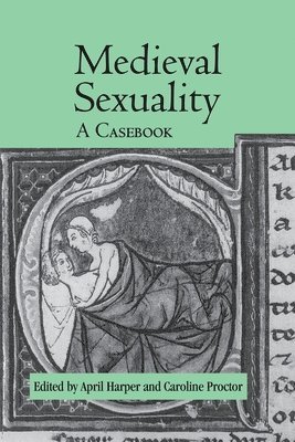 April Harper, Caroline Proctor, USA) Harper, April (State University of New York, Oneonta, UK) Proctor, Caroline (University of Warwick - Medieval Sexuality, Häftad
