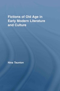 bokomslag Fictions of Old Age in Early Modern Literature and Culture