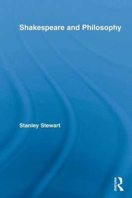 Stanley Stewart, USA) Stewart, Stanley (University of California, Riverside - Shakespeare and Philosophy, Häftad