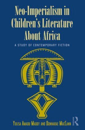 Yulisa Amadu Maddy, Donnarae MacCann - Neo-Imperialism in Children's Literature About Africa, Häftad