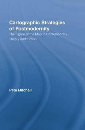 Cartographic Strategies of Postmodernity