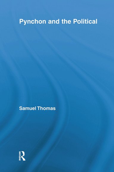 Samuel Thomas - Pynchon and the Political, Häftad