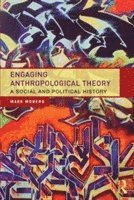 bokomslag Engaging Anthropological Theory: A Social and Political History