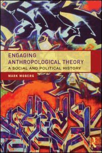 Mark Moberg - Engaging Anthropological Theory, Häftad