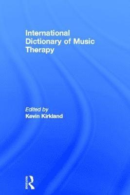 Kevin Kirkland, Canada) Kirkland, Kevin (Capilano University - International Dictionary of Music Therapy, Inbunden