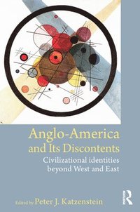 bokomslag Anglo-America and its Discontents
