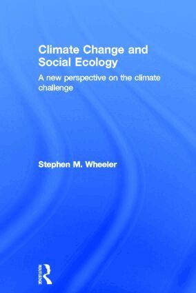 Stephen M. Wheeler - Climate Change and Social Ecology, Inbunden