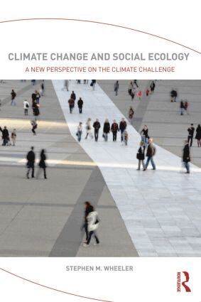 Stephen M. Wheeler - Climate Change and Social Ecology, Häftad