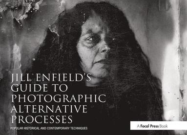 bokomslag Jill Enfield's Guide to Photographic Alternative Processes