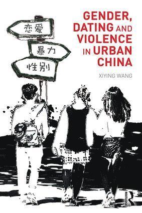 bokomslag Gender, Dating and Violence in Urban China