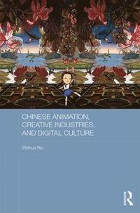 bokomslag Chinese Animation, Creative Industries, and Digital Culture