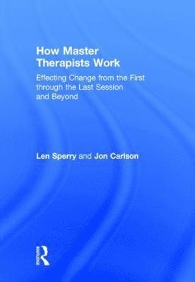 Len Sperry, Jon Carlson, USA) Sperry, Len (Florida Atlantic University, Ed.D. Carlson, Jon, Psy.D. - How Master Therapists Work, Inbunden