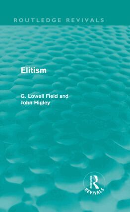G Field, John Higley - Elitism (Routledge Revivals), Inbunden