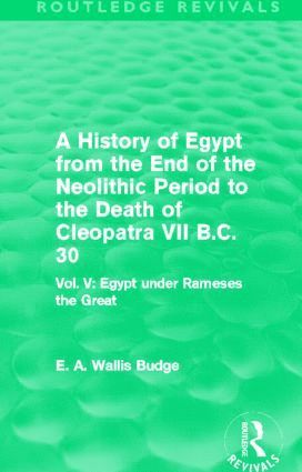 A History of Egypt from the End of the Neolithic Period to the Death of Cleopatra VII B.C. 30 (Routledge Revivals) 1