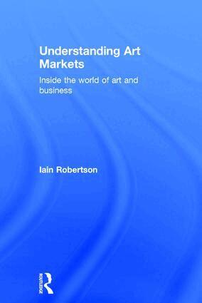 Iain Robertson - Understanding Art Markets, Inbunden