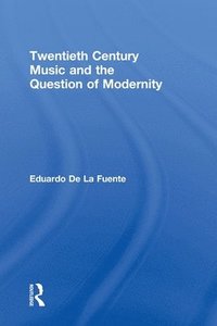 bokomslag Twentieth Century Music and the Question of Modernity