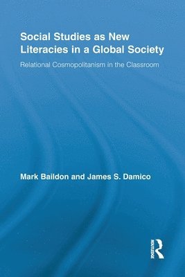 Mark Baildon, James S. Damico, Singapore) Baildon, Mark (National Institute of Education, USA) Damico, James S. (Indiana University - Social Studies as New Literacies in a Global Society, Häftad