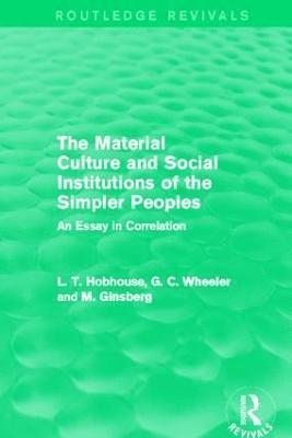 Material Culture and Social Institutions of the Simpler Peoples (Routledge Revivals)