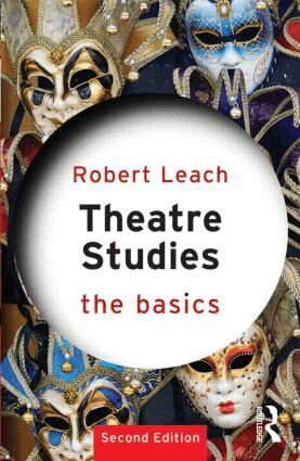 Robert Leach - Theatre Studies: The Basics, Häftad