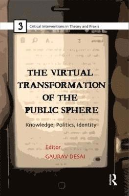 Gaurav Desai - Virtual Transformation of the Public Sphere, Inbunden