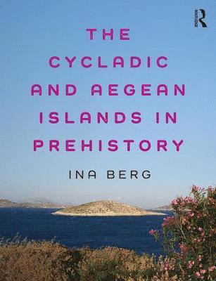 bokomslag The Cycladic and Aegean Islands in Prehistory